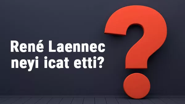Rene Laennec Neyi İcat Etti?